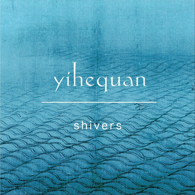 Yihequan presents new downtempo single “Shivers”